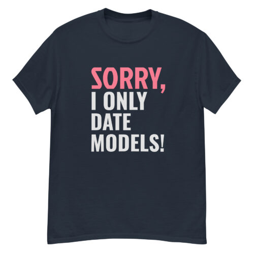 Sorry, i only date models T-shirt - Image 2