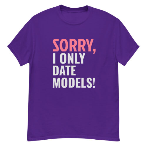Sorry, i only date models T-shirt - Image 3
