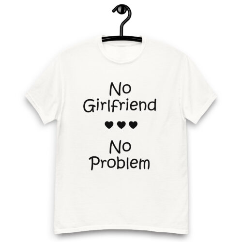 No Girlfriend No Problem T-shirt - Image 3