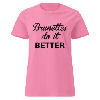 Brunettes Do It Better T-shirt