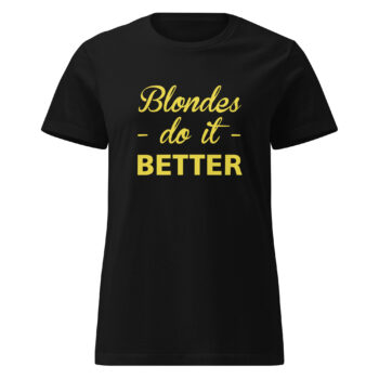 Blondes Do It Better T-shirt