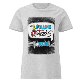 I Follow Nobody T-shirt