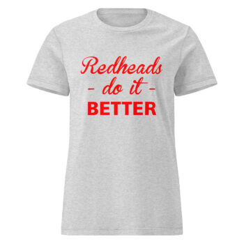 Redheads Do It Better T-shirt