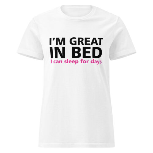 I’m Great In Bed T-shirt