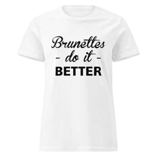 Brunettes Do It Better T-shirt - Image 4