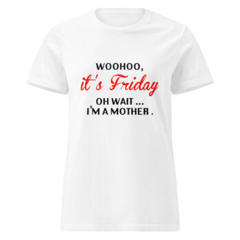 Woohoo It’s Friday T-shirt