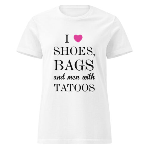 I Love Shoes, Bags And Men With Tatoos T-shirt - Image 3